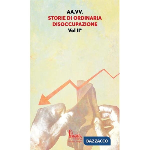Storie di ordinaria disoccupazione. Vol. 2