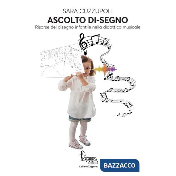 Ascolto di-segno. Risorse del disegno infantile nella didattica musicale