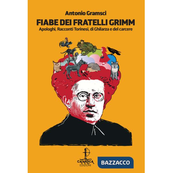 Fiabe dei fratelli Grimm. Apologhi, racconti torinesi, racconti di Ghilarza e del carcere