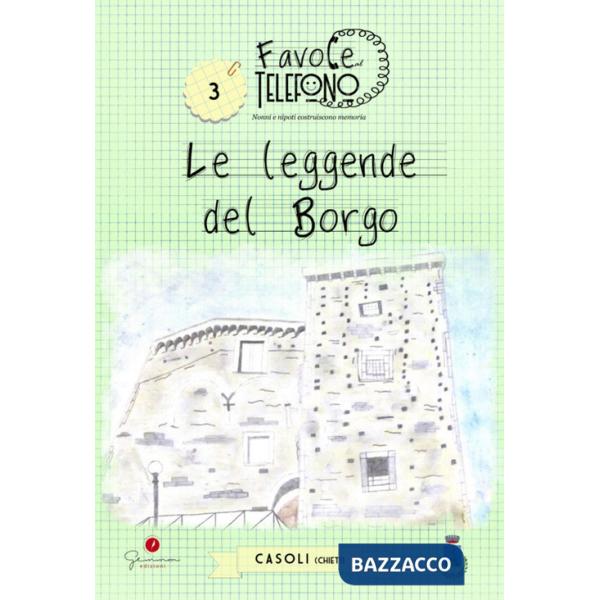 Favole al telefono: nonni e nipoti costruiscono memoria, Casoli (Ch). Le leggende del borgo