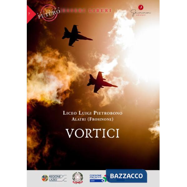 Vortici. Prossimo futuro: esseri liberi. Liceo Luigi Pietrobono (Alatri, Frosinone)