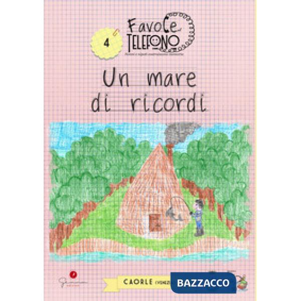 Mare di ricordi. Favole al telefono: nonni e nipoti costruiscono memoria (Un). Vol. 4