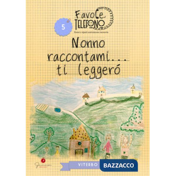 Nonno raccontami... ti leggerò. Viterbo. Favole al telefono: nonni e nipoti costruiscono memoria. Vol. 5
