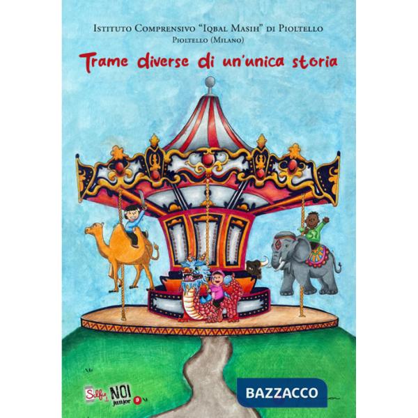 Trame diverse di un'unica storia. Selfie di noi junior. Vol. 9: I.C. "Iqbal Masih" di Pioltello - Pioltello (Milano)