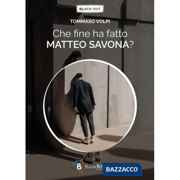 Che fine ha fatto Matteo Savona?