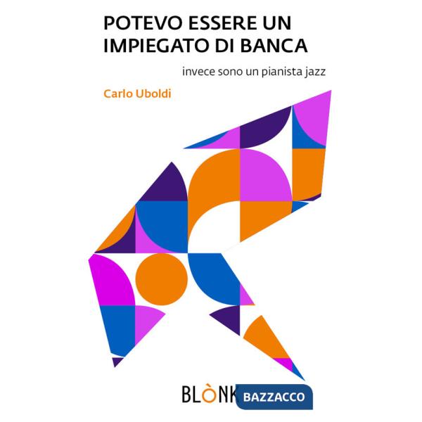 Potevo essere un impiegato di banca. Invece sono un pianista jazz