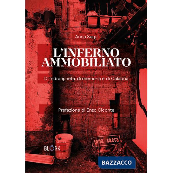 Inferno ammobiliato. Di 'ndrangheta, di memoria e di Calabria (L')