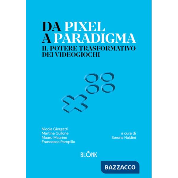 Da Pixel a Paradigma. Il potere trasformativo dei videogiochi