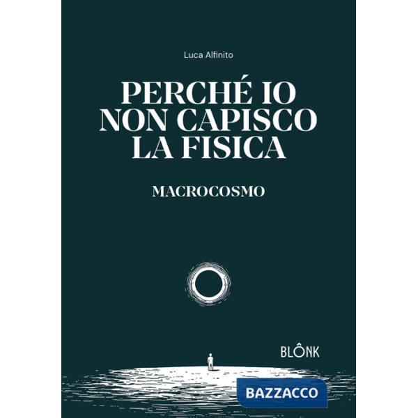 Perché io non capisco la fisica. Macrocosmo