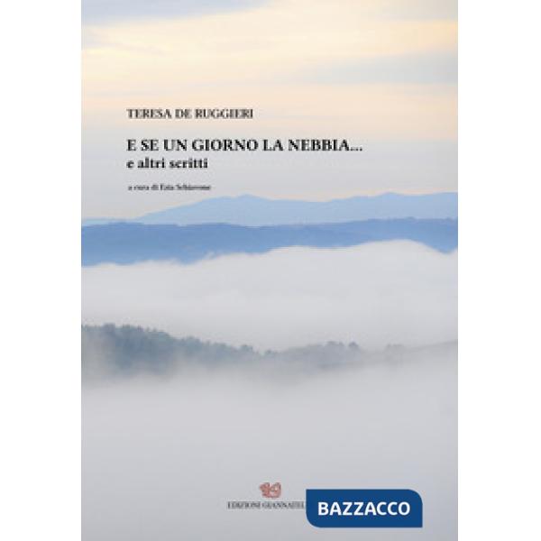 E se un giorno la nebbia... e altri scritti