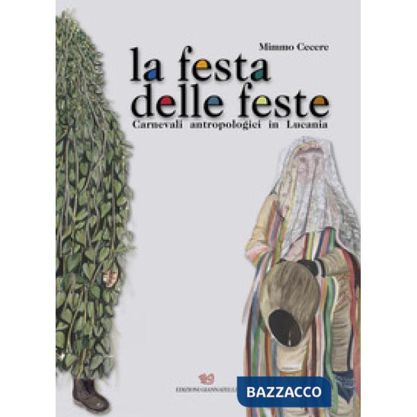 Festa delle feste. Carnevali antropologici in Lucania (La)