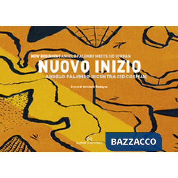 Nuovo inizio. Angelo Palumbo incontra Cid Corman. Ediz. italiana e inglese
