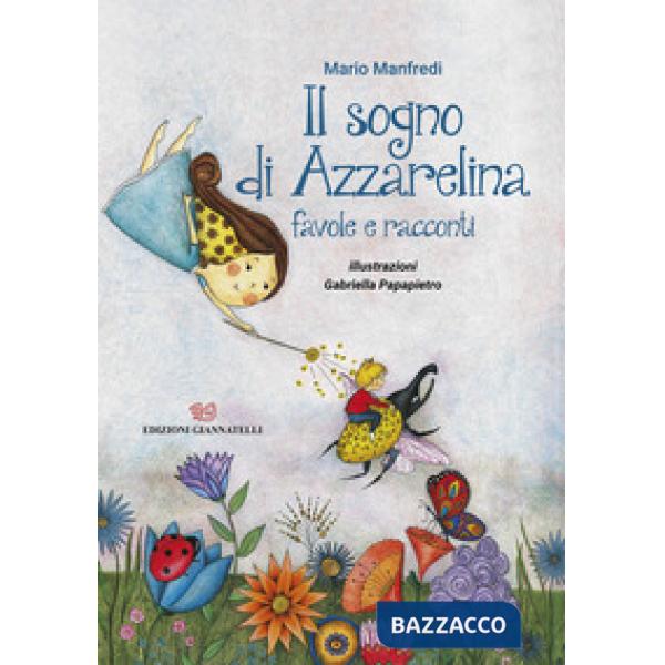 Sogno di Azzarelina. Favole e racconti. Ediz. illustrata (Il)