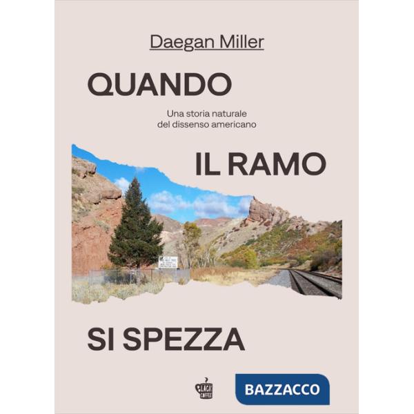 Quando il ramo si spezza. Una storia naturale del dissenso americano