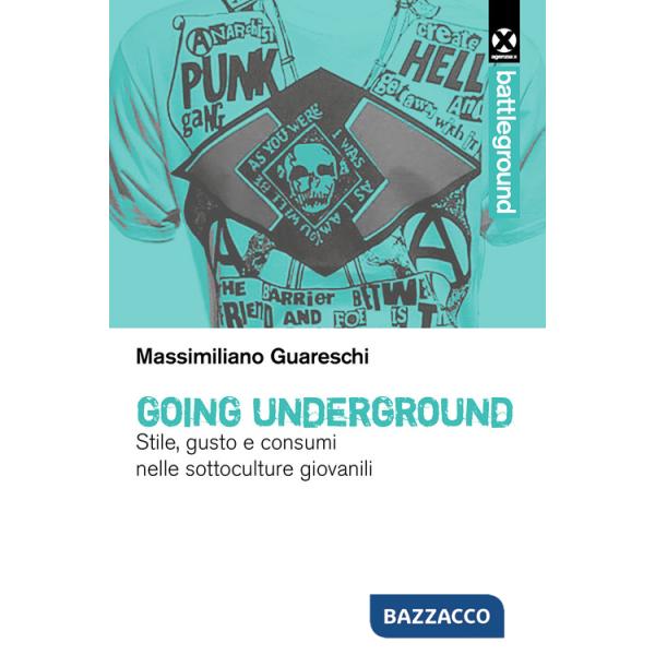 Going underground. Stile, gusto e consumi nelle sottoculture giovanili