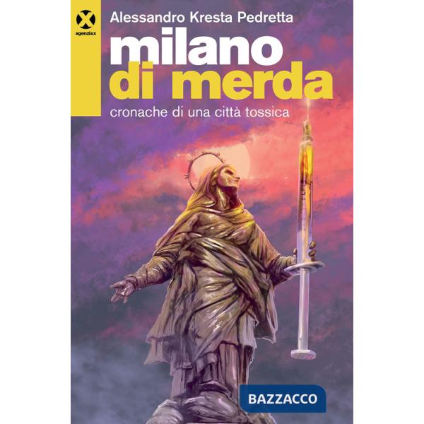 Milano di merda. Cronache di una città tossica