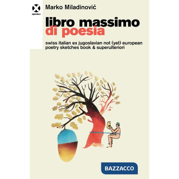 Libro massimo di poesia. Swiss italian ex jugoslavian not (yet) european poetry sketches book & superulteriori