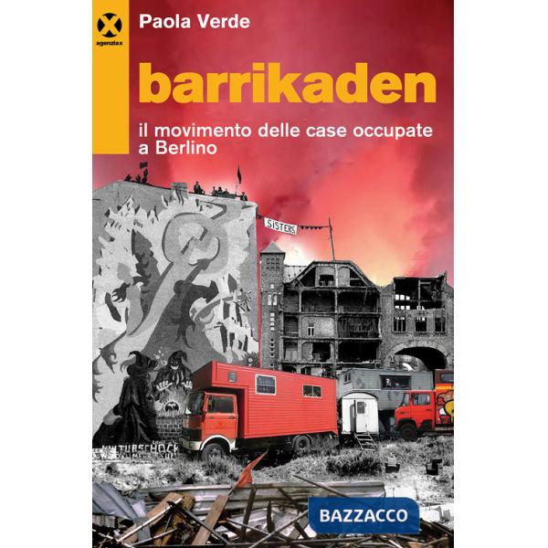 Barrikaden. Il movimento delle case occupate a Berlino