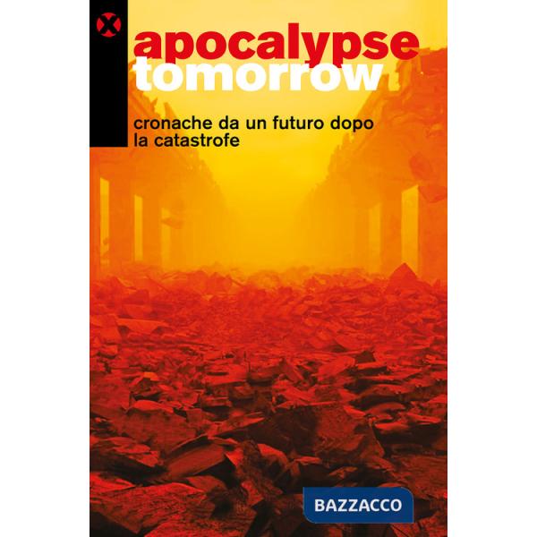 Apocalypse tomorrow. Cronache da un futuro dopo la catastrofe