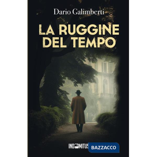 Ruggine del tempo. Un'indagine del delegato di polizia Ezechiele Beretta (La)