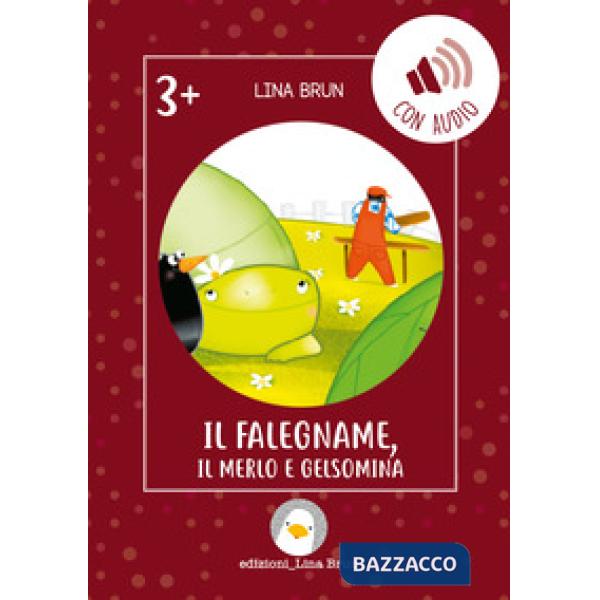 Falegname, il merlo e Gelsomina. Ediz. illustrata. Con audio (Il)