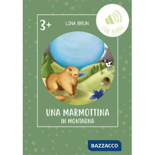Marmottina in montagna. Ediz. illustrata. Con audio (Una)