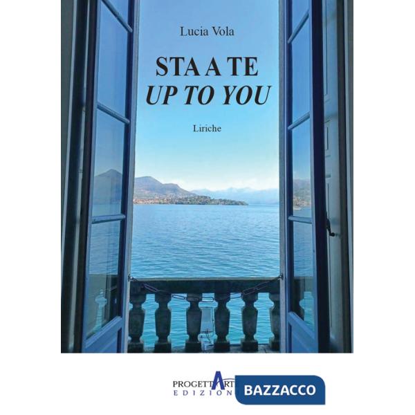 Sta a te. Up to you