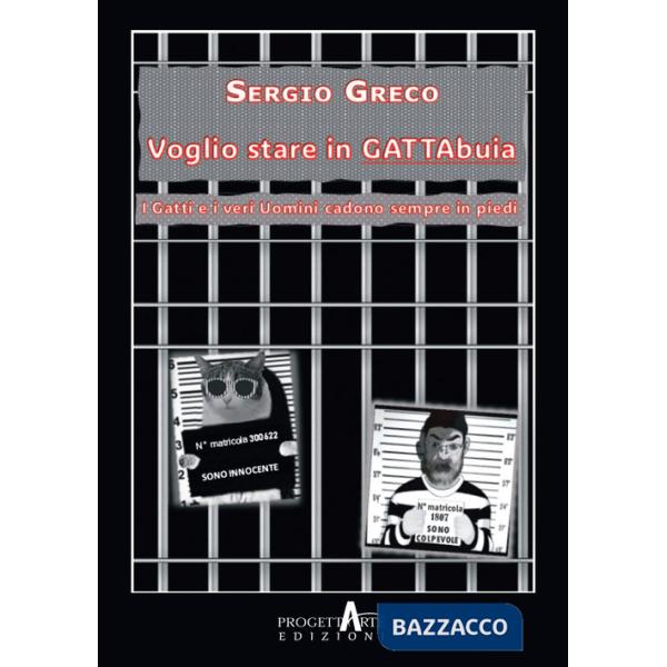 Voglio stare in gattabuia. I gatti e i veri uomini cadono sempre in piedi