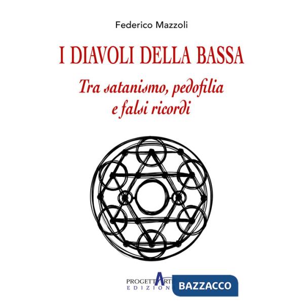 Diavoli della Bassa. Tra satanismo, pedofilia e falsi ricordi (I)