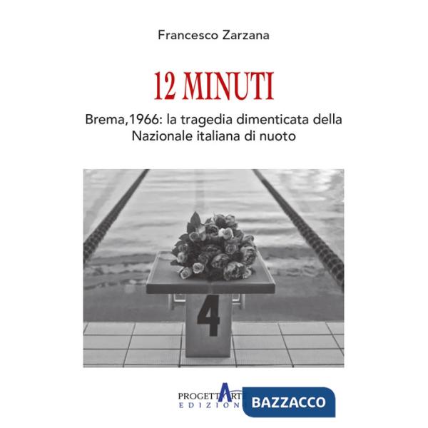 12 minuti. Brema,1966: la tragedia dimenticata della Nazionale italiana di nuoto