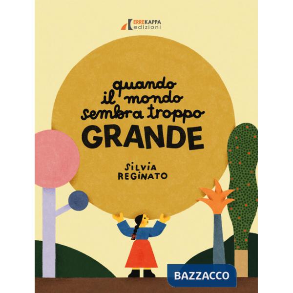 Quando il mondo sembra troppo grande. Ediz. a colori