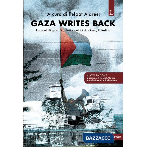 Gaza writes back. Racconti di giovani autori e autrici da Gaza, Palestina. Nuova ediz.