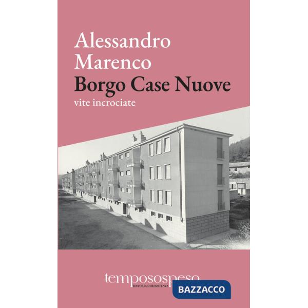 Borgo Case Nuove. Vite incrociate
