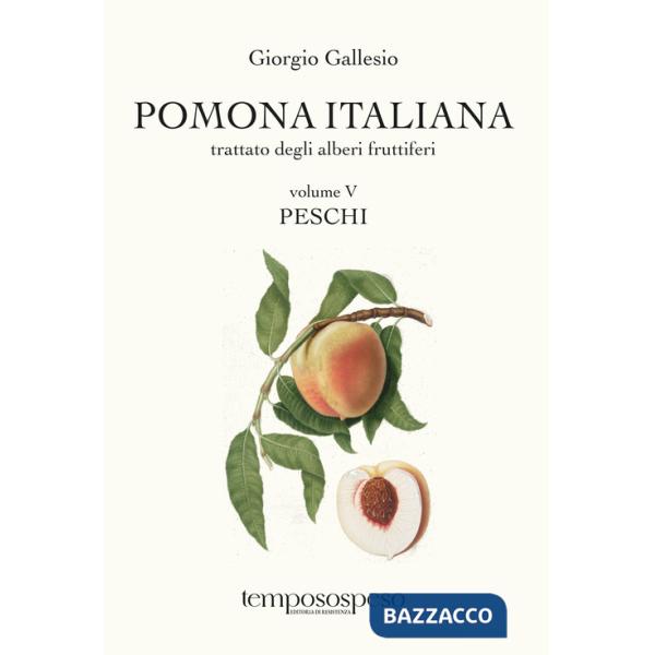 Pomona italiana. Trattato degli alberi fruttiferi. Vol. 5: Peschi