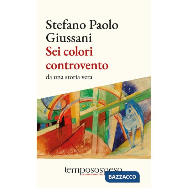 Sei colori controvento. Da una storia vera