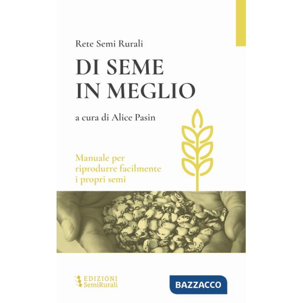 Di seme in meglio. Manuale per riprodurre facilmente i propri semi