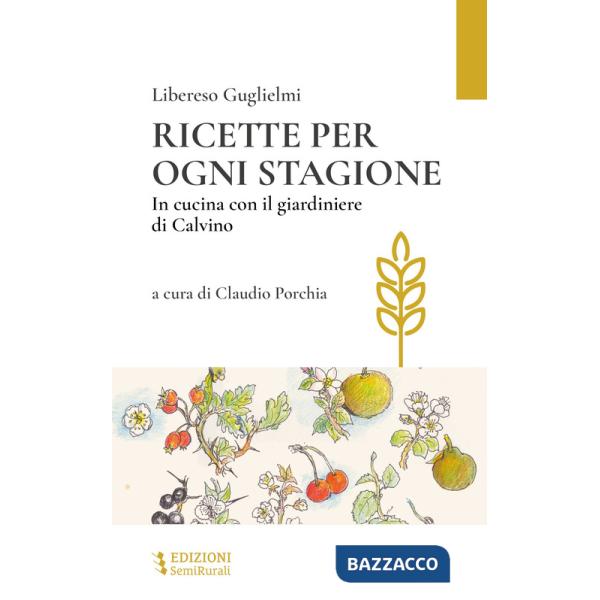 Ricette per ogni stagione. In cucina con il giardiniere di Calvino