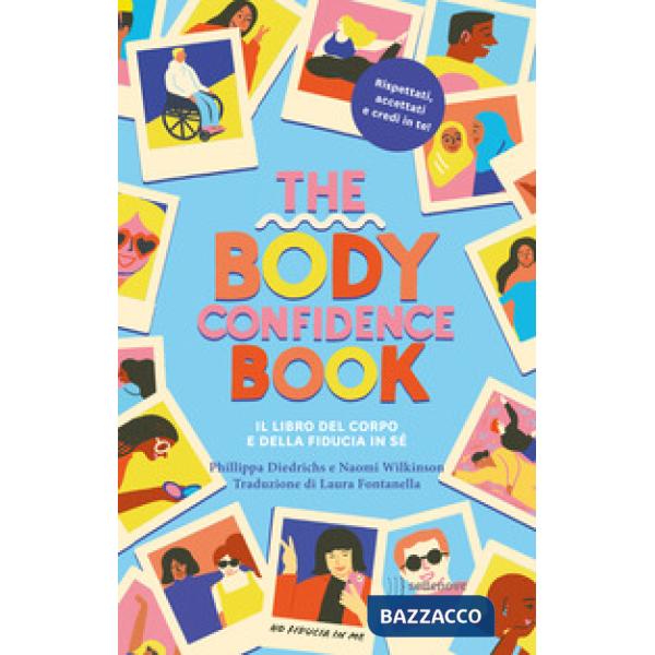 Body confidence book. Il libro del corpo e della fiducia in sé. Ediz. illustrata (The)