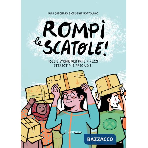 Rompi le scatole! Idee e storie per fare a pezzi stereotipi e pregiudizi