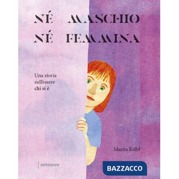 Né maschio, né femmina. Una storia sull'essere chi si è. Ediz. a colori
