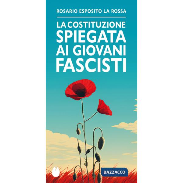 Costituzione spiegata ai giovani fascisti (La)
