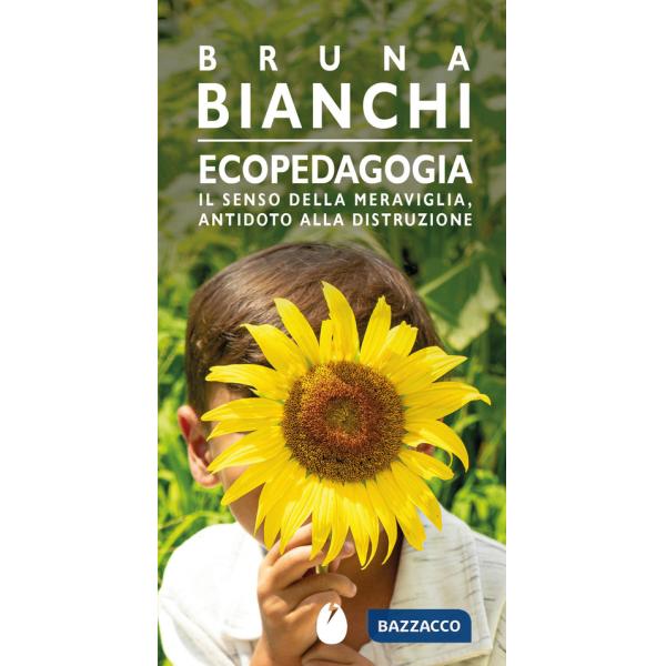 Ecopedagogia. Il senso della meraviglia, antidoto alla distruzione