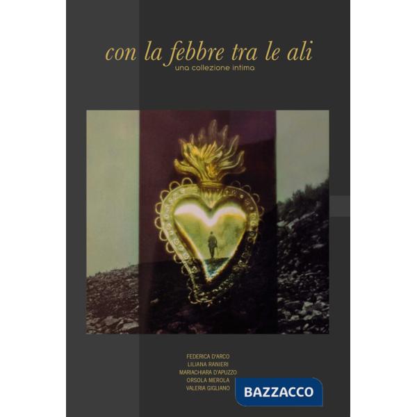 Con la febbre tra le ali. Una collezione intima