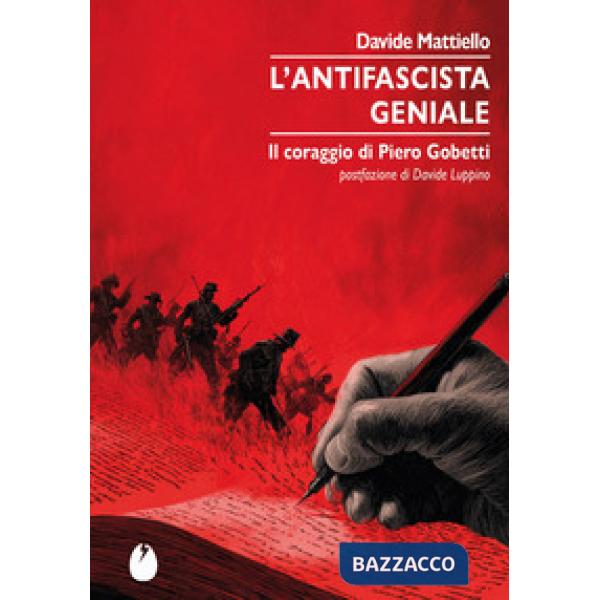 Antifascista geniale. Il coraggio di Piero Gobetti (L')