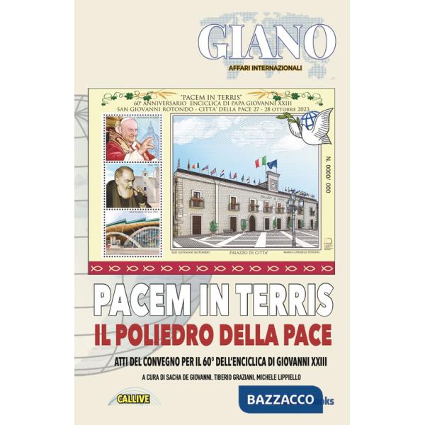 Pacem in terris. Il poliedro della pace. Atti del Convegno per il 60° dell'enciclica di Giovanni XXIII