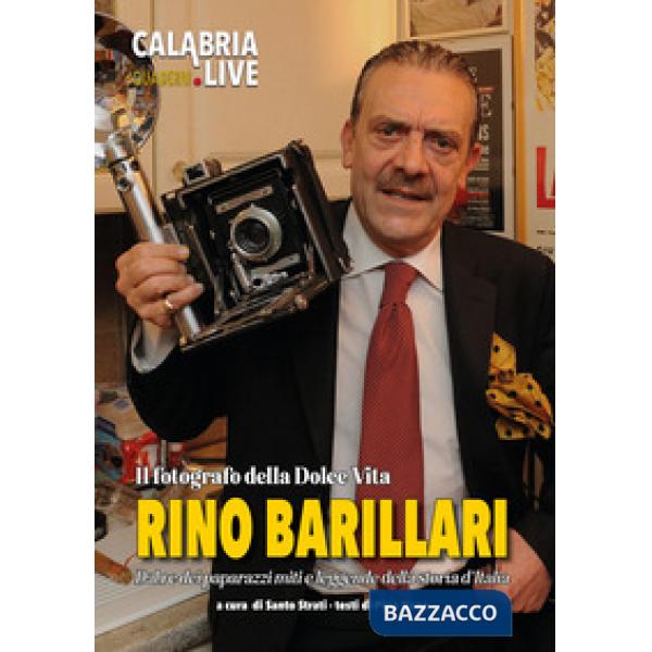 Rino Barillari. Il fotografo della Dolce Vita