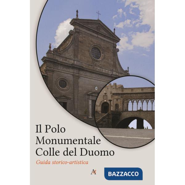 Polo monumentale Colle del Duomo. Guida storico-artistica (Il)