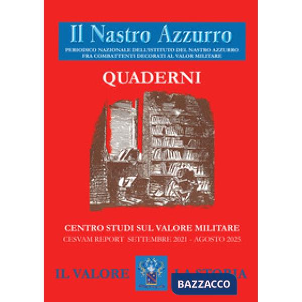 Nastro Azzurro. Periodico nazionale dell'Istituto del Nastro Azzurro fra combattenti decorati al valor militare. Quaderni (Il). 