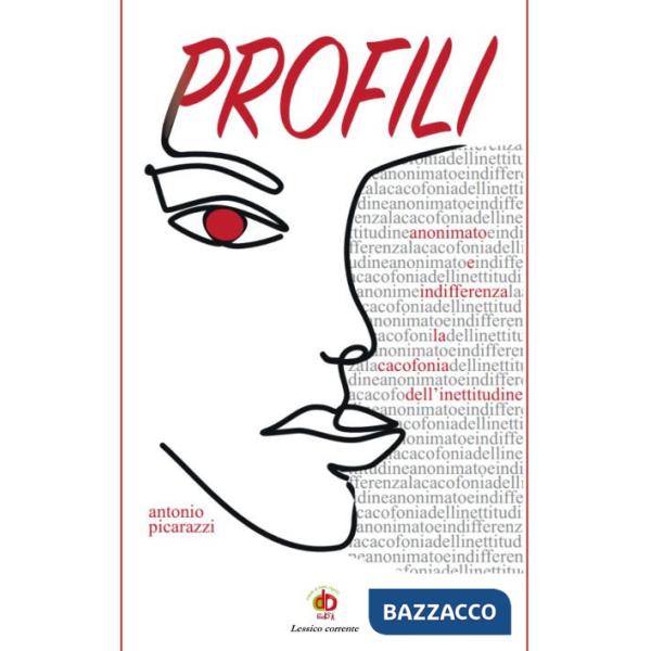 Profili. (Anonimato e indifferenza, la cacofonia dell'inettitudine)