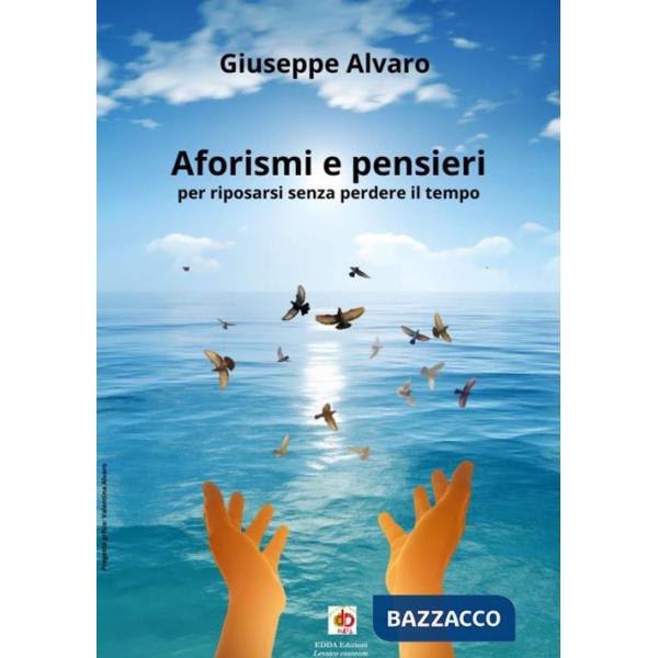 Aforismi e pensieri. Per riposarsi senza perdere il tempo